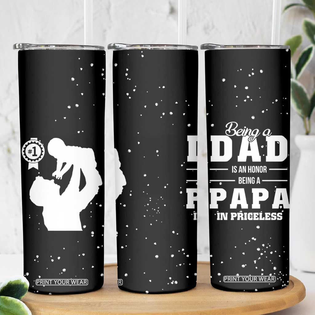 Father's Day Gift For Grandpa Skinny Tumbler Being A Dad is an Honor Being A Papa is Priceless TB10 Print Your Wear