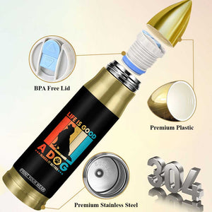 Gift For Dog Lovers Bullet Tumbler Retro Life Is Better With A Dog TB10 Print Your Wear