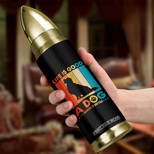 Gift For Dog Lovers Bullet Tumbler Retro Life Is Better With A Dog TB10 Print Your Wear