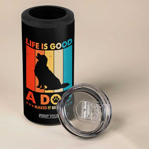 Gift For Dog Lovers 4 in 1 Can Cooler Tumbler Retro Life Is Better With A Dog TB10 Print Your Wear