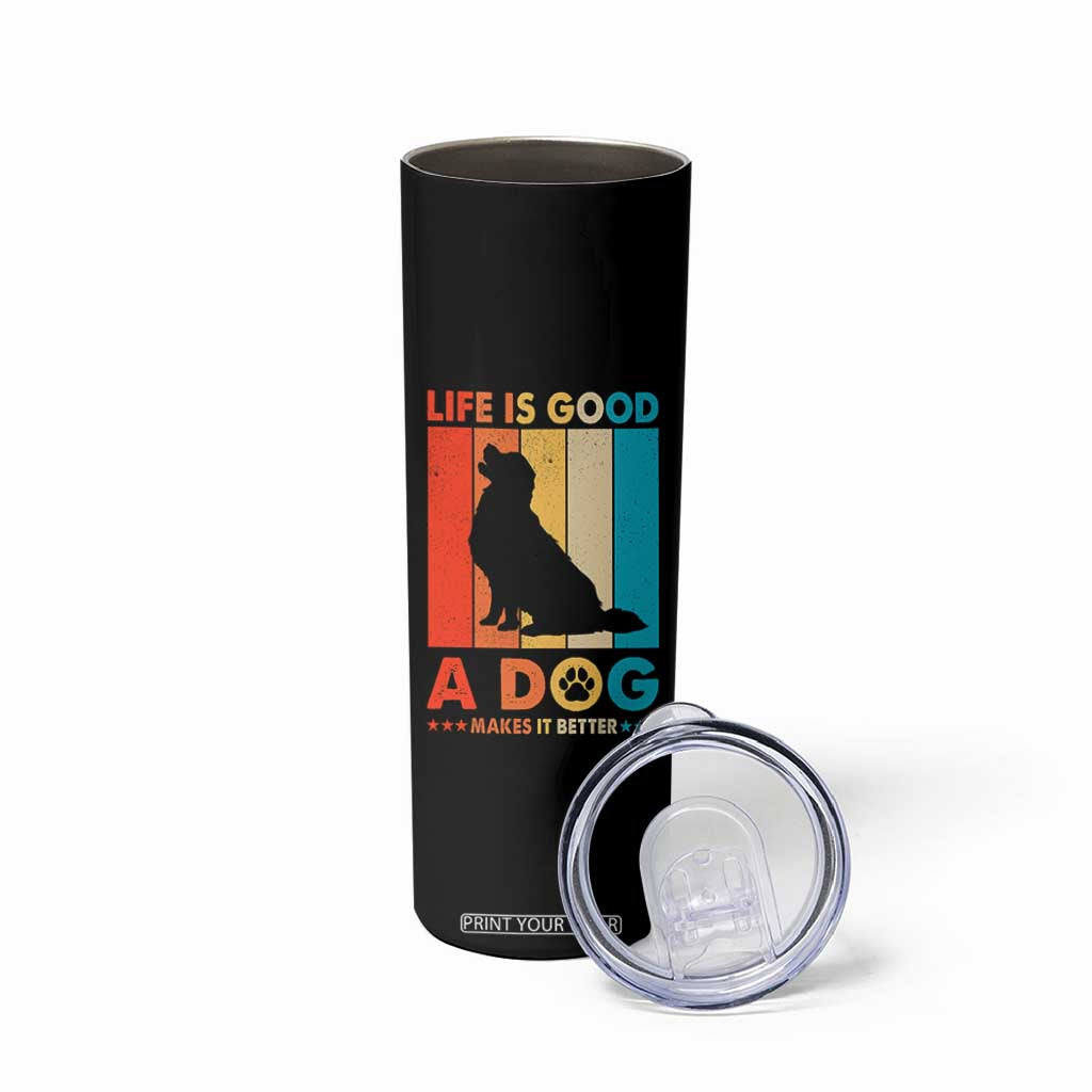 Gift For Dog Lovers Skinny Tumbler Retro Life Is Better With A Dog TB10 Print Your Wear