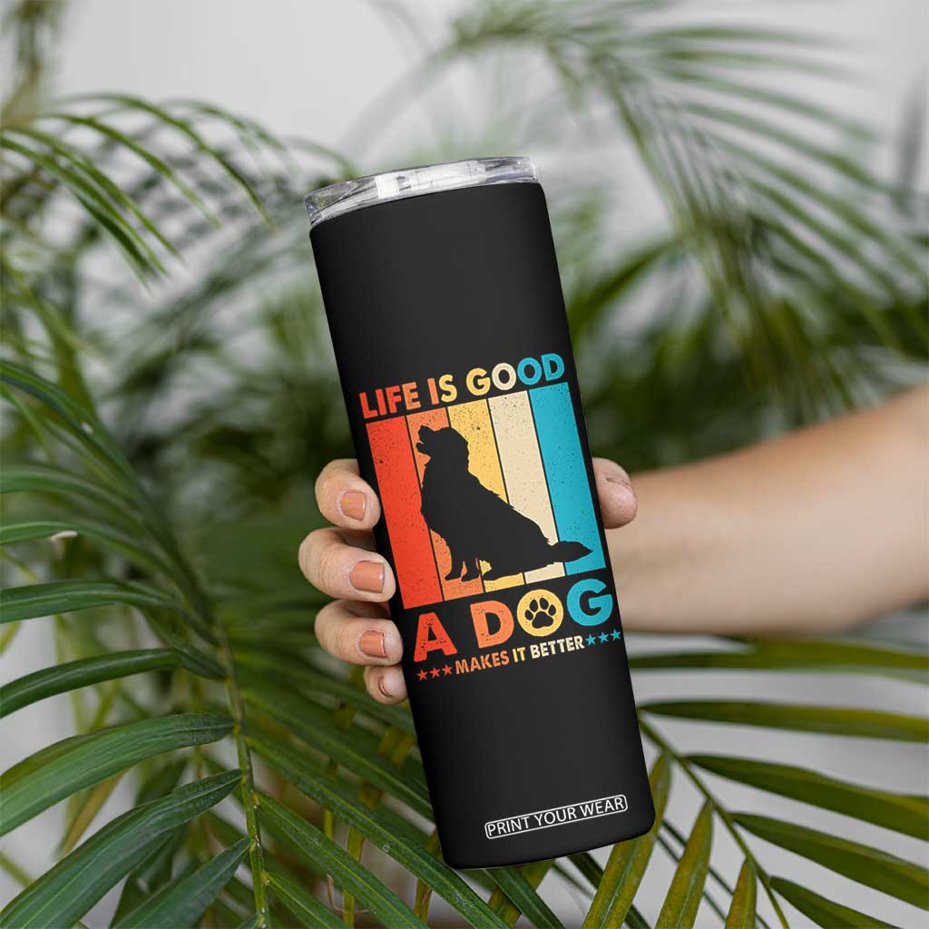 Gift For Dog Lovers Skinny Tumbler Retro Life Is Better With A Dog TB10 Print Your Wear
