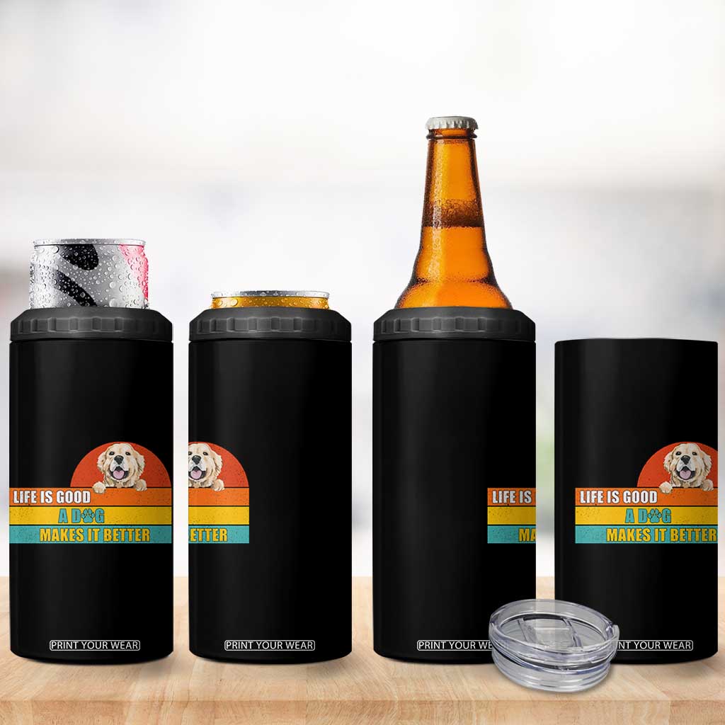Gift For Dog Lovers 4 in 1 Can Cooler Tumbler Cute Retro A Dog Makes It Better TB10 Print Your Wear