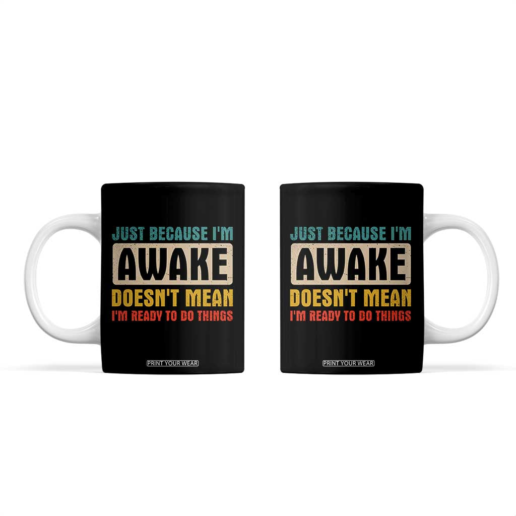 Funny Sayings Coffee Mug Just Because Im Awake Sarcastic TB10 Black Print Your Wear