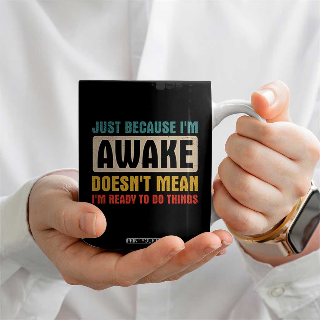 Funny Sayings Coffee Mug Just Because Im Awake Sarcastic TB10 Print Your Wear