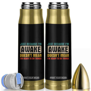 Funny Sayings Bullet Tumbler Just Because Im Awake Sarcastic TB10 Black Print Your Wear