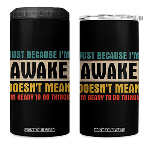 Funny Sayings 4 in 1 Can Cooler Tumbler Just Because Im Awake Sarcastic TB10 One Size: 16 oz Black Print Your Wear