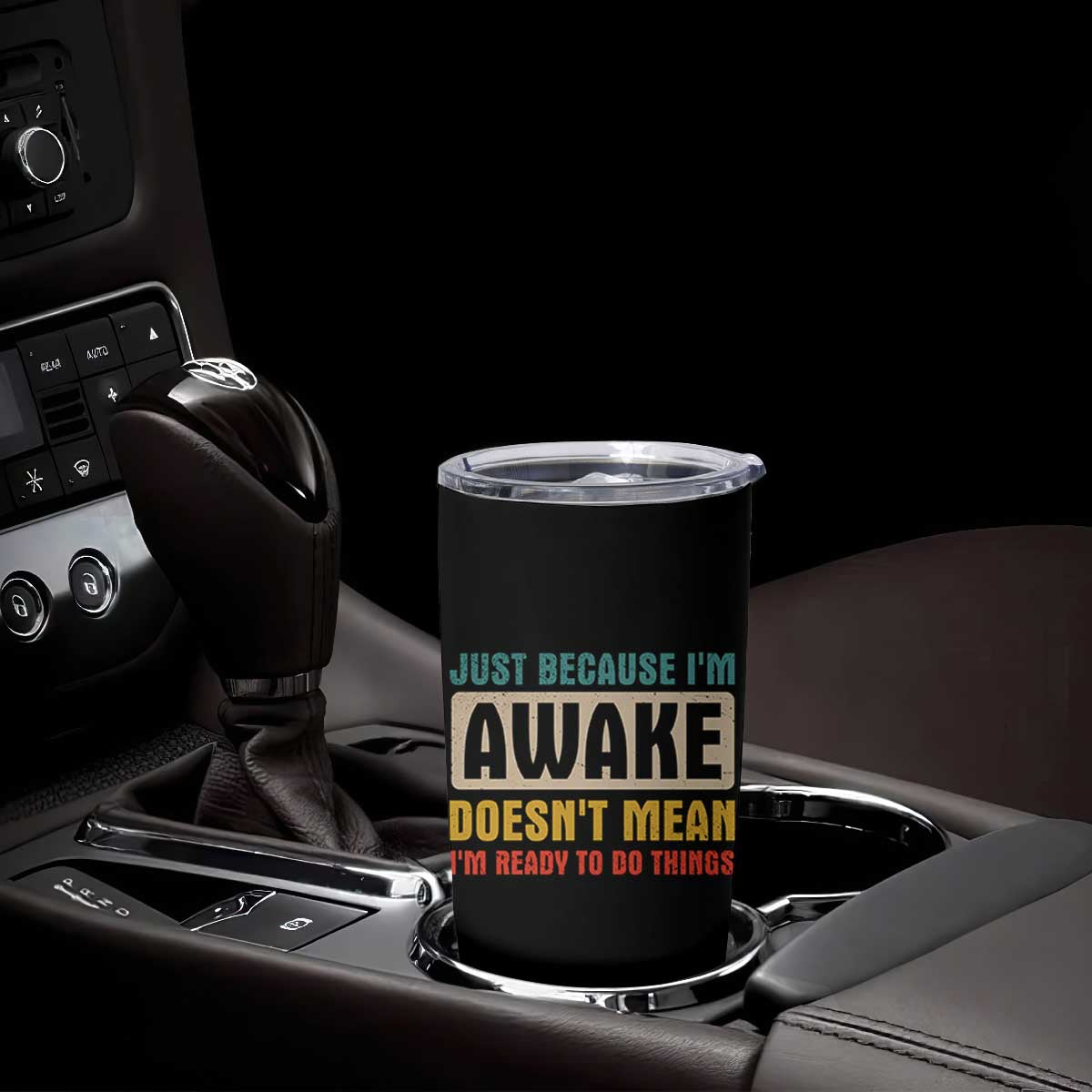 Funny Sayings Tumbler Cup Just Because Im Awake Sarcastic TB10 Print Your Wear