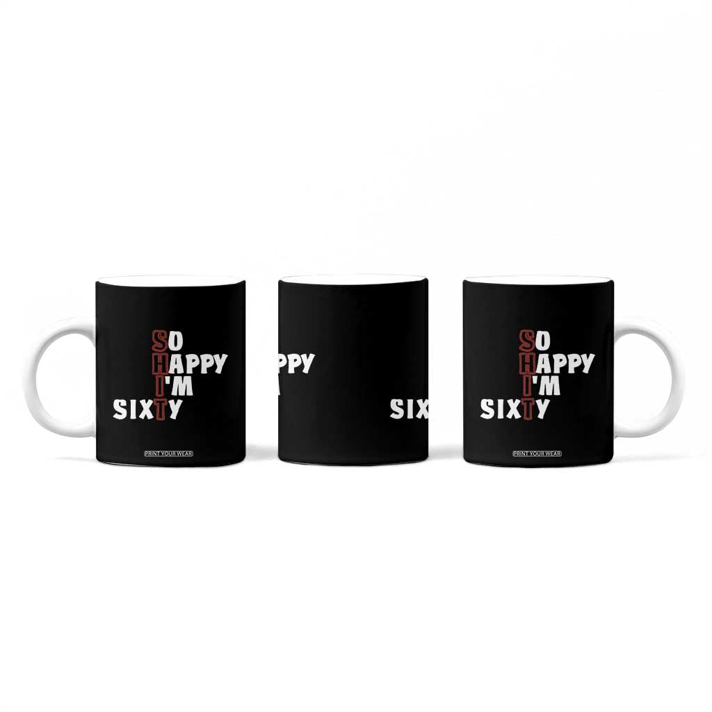Funny 60th Birthday Coffee Mug So Happy I'm Sixty Gag 60 Year Old TB10 Print Your Wear