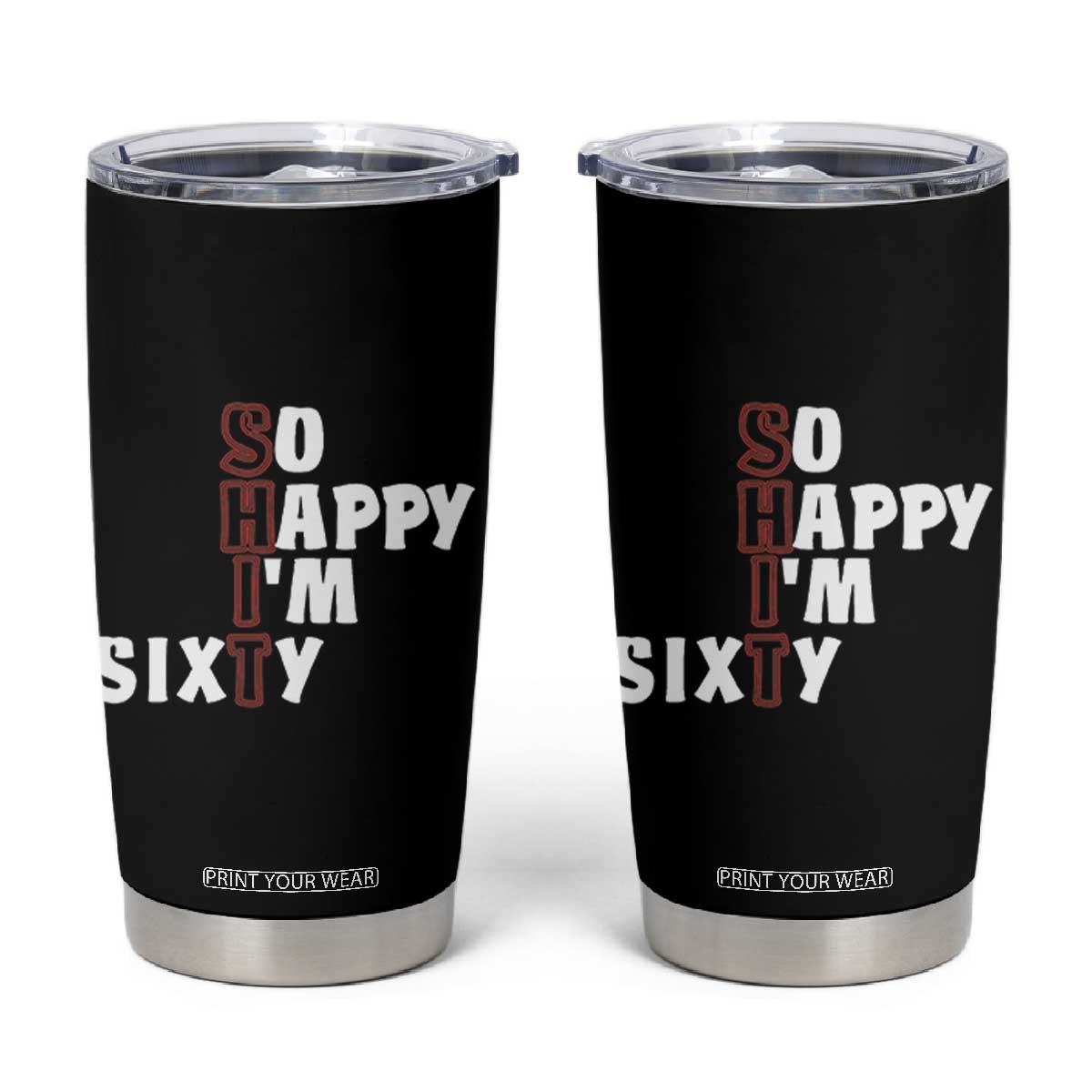 Funny 60th Birthday Tumbler Cup So Happy I'm Sixty Gag 60 Year Old TB10 Black Print Your Wear