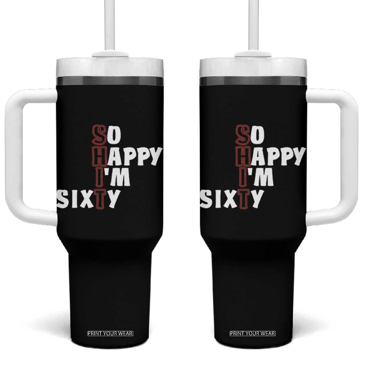 Funny 60th Birthday Tumbler With Handle So Happy I'm Sixty Gag 60 Year Old TB10 One Size: 40 oz Black Print Your Wear
