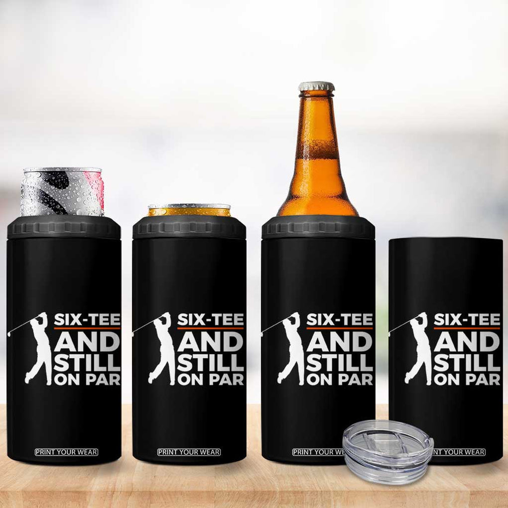 Funny 60th Birthday Gifts For Golfer 4 in 1 Can Cooler Tumbler Six-tee and Still on Par TB10 Print Your Wear