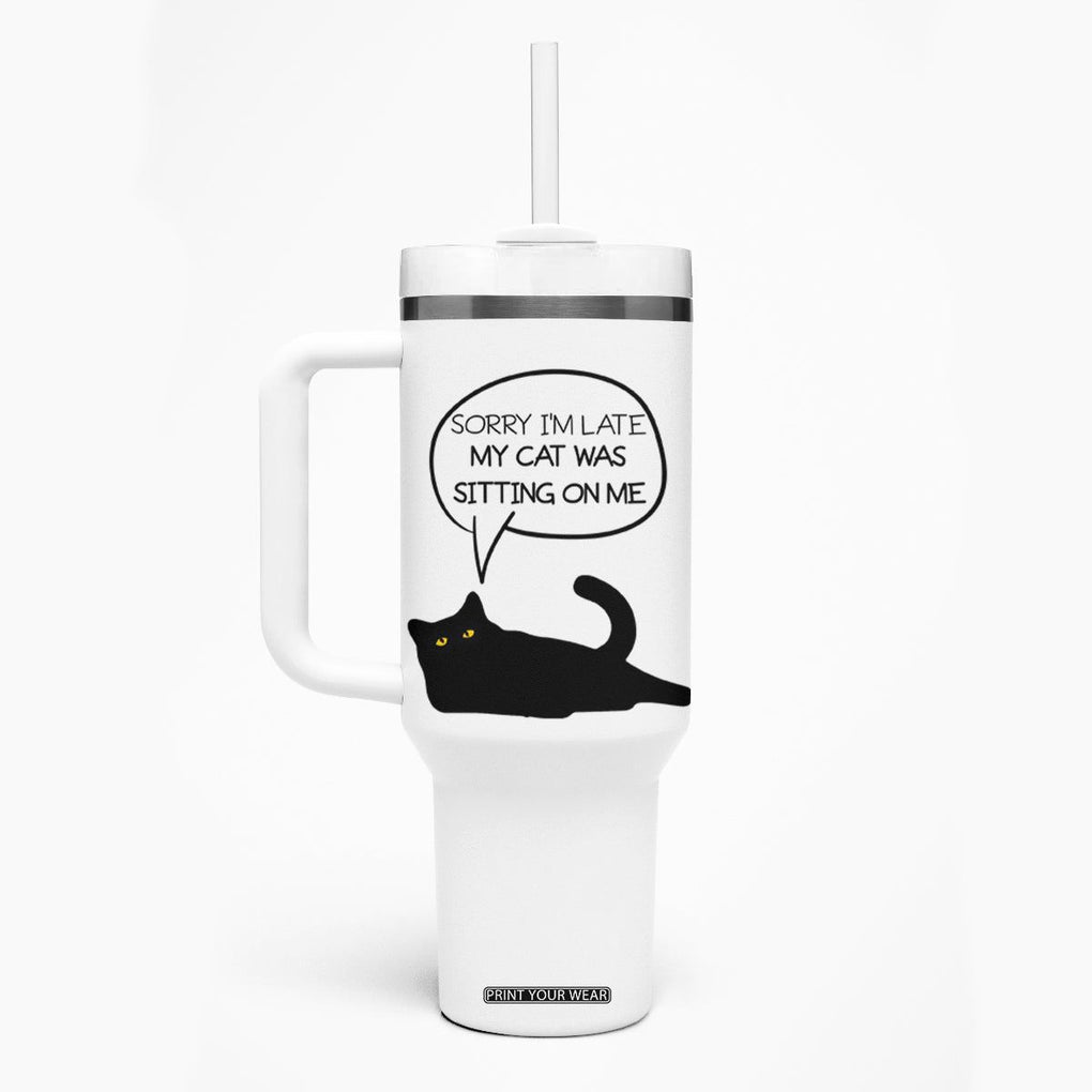 Funny Black Cat Tumbler With Handle Sorry I'm Late My Cat Was Sitting On Me Humor Saying Coffee Cup Of Kitty Owners TB10 Print Your Wear