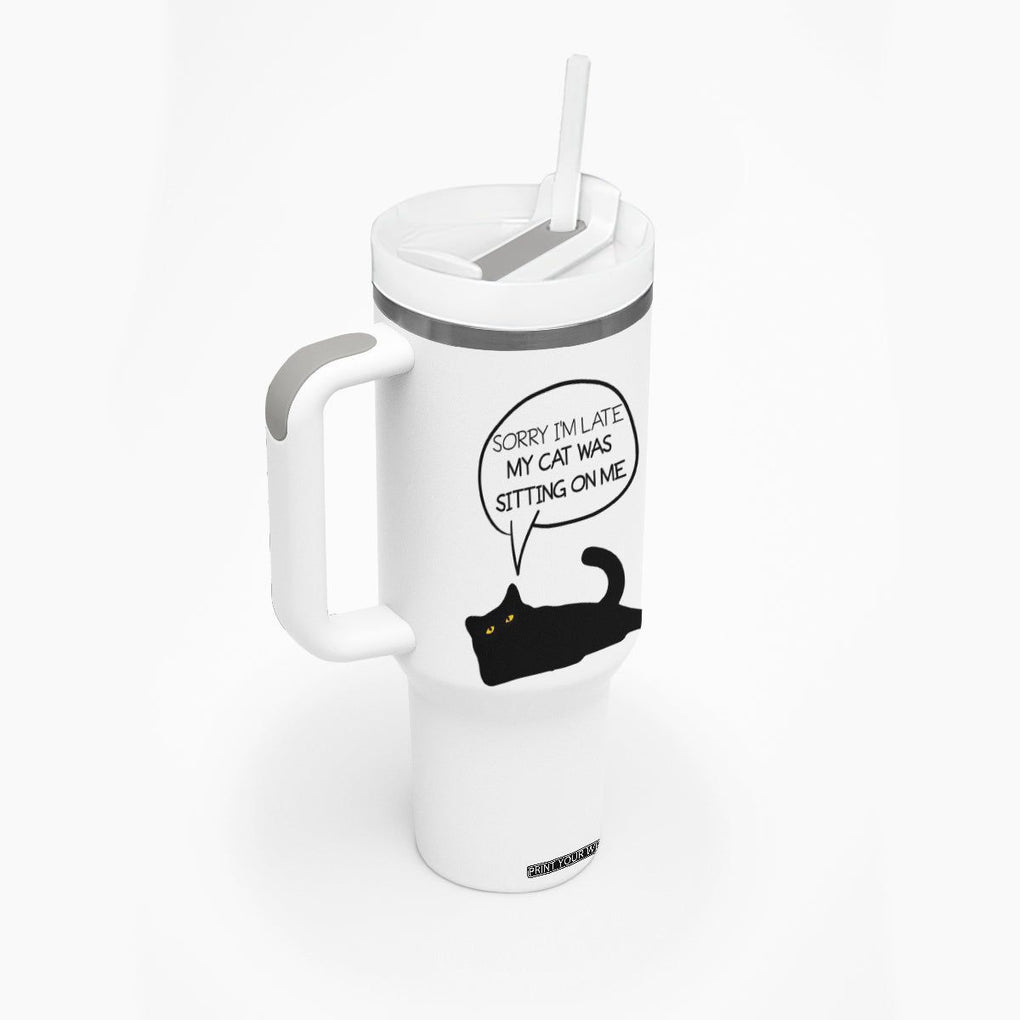 Funny Black Cat Tumbler With Handle Sorry I'm Late My Cat Was Sitting On Me Humor Saying Coffee Cup Of Kitty Owners TB10 Print Your Wear