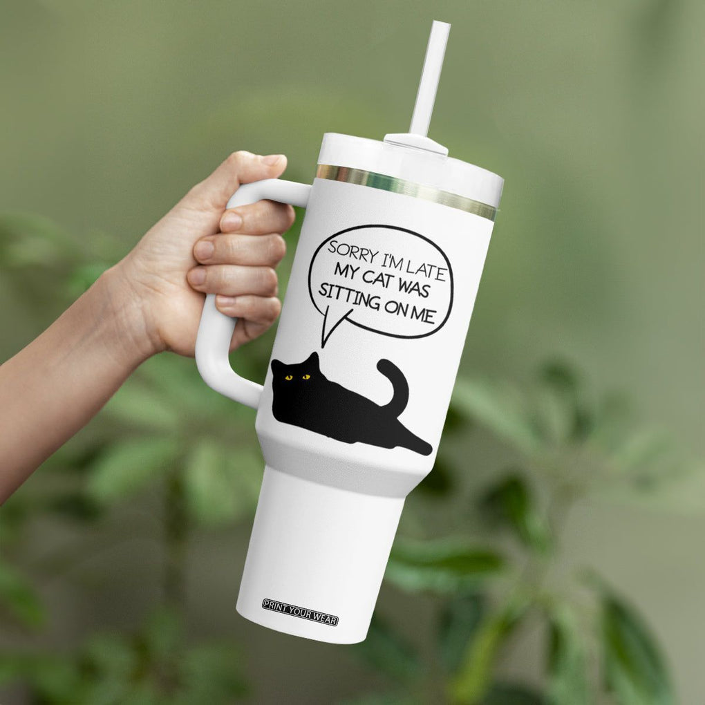 Funny Black Cat Tumbler With Handle Sorry I'm Late My Cat Was Sitting On Me Humor Saying Coffee Cup Of Kitty Owners TB10 Print Your Wear