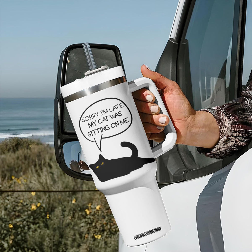 Funny Black Cat Tumbler With Handle Sorry I'm Late My Cat Was Sitting On Me Humor Saying Coffee Cup Of Kitty Owners TB10 Print Your Wear