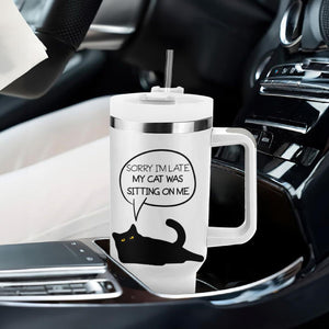Funny Black Cat Tumbler With Handle Sorry I'm Late My Cat Was Sitting On Me Humor Saying Coffee Cup Of Kitty Owners TB10 Print Your Wear