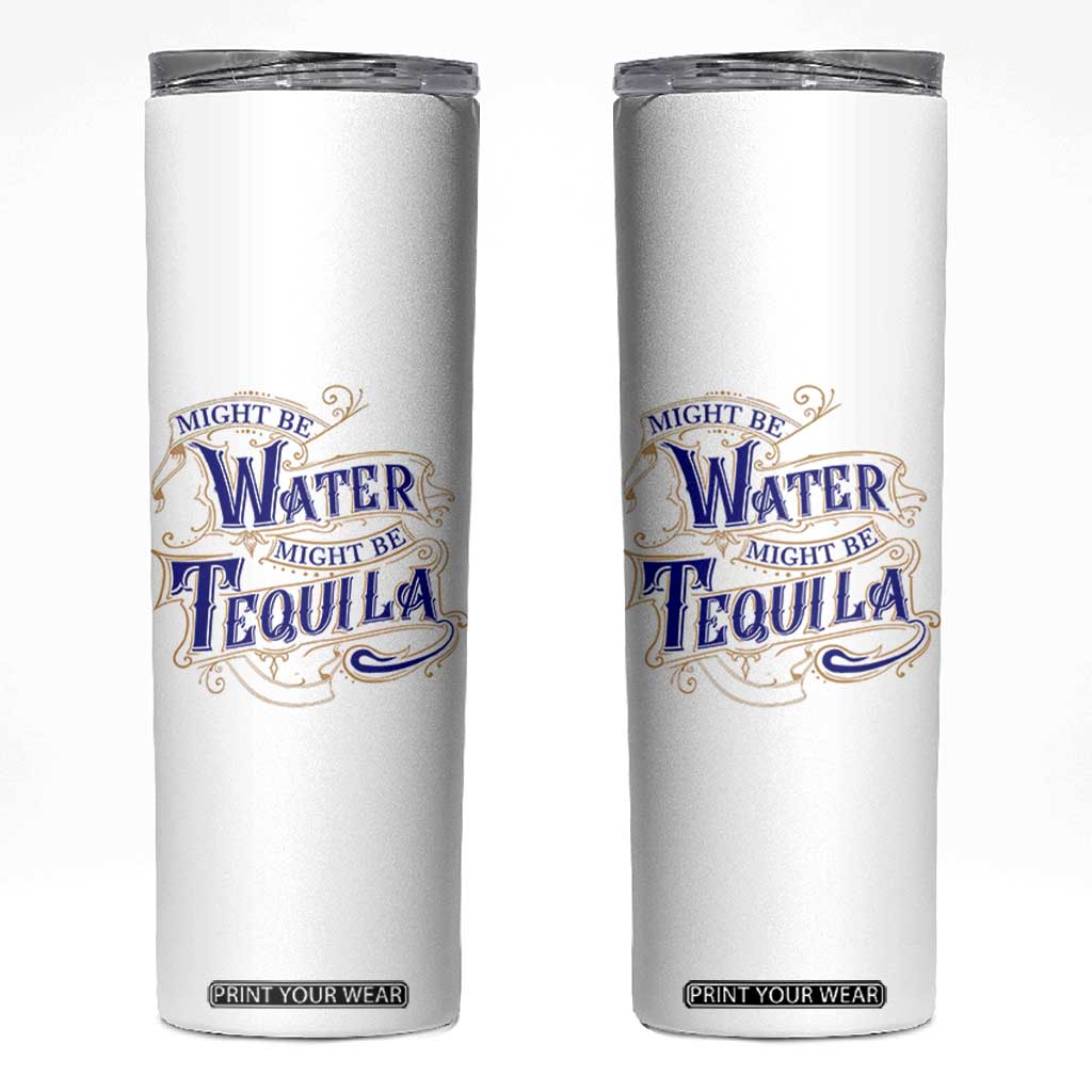 Funny Might Be Tequila Skinny Tumbler Adult Humor Funny Alcohol Party TB10 White Print Your Wear