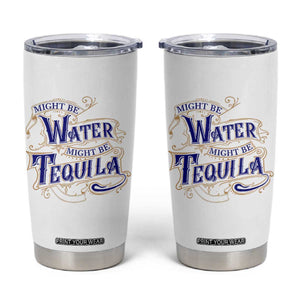 Funny Might Be Tequila Tumbler Cup Adult Humor Funny Alcohol Party TB10 White Print Your Wear