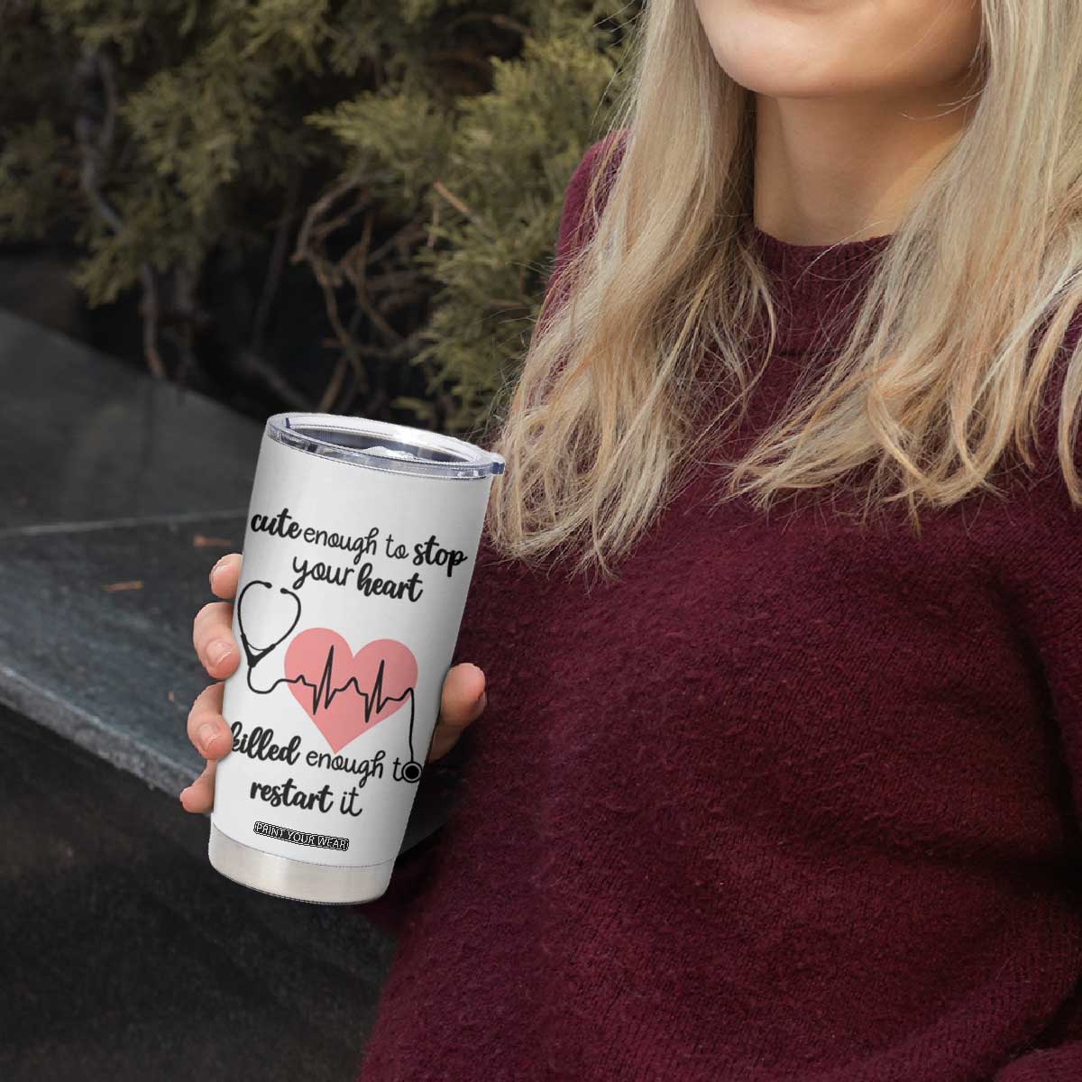 Funny Doctor Tumbler Cup Cute Enough To Stop Your Heart Skilled To Restart It TB10 Print Your Wear