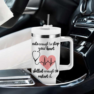 Funny Doctor Tumbler With Handle Cute Enough To Stop Your Heart Skilled To Restart It TB10 Print Your Wear