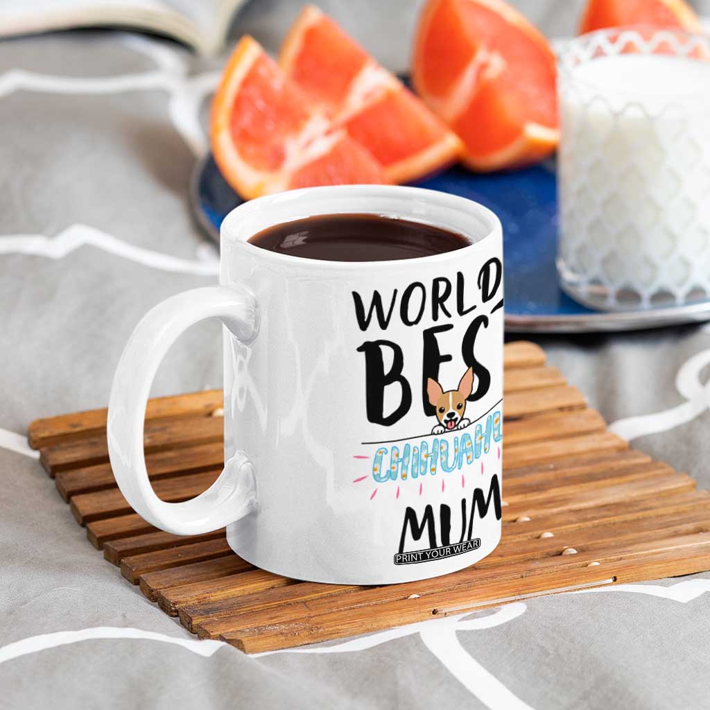 Chihuahua Dog Mom Coffee Mug Gift For Dog Lovers Women New Puppy Fur Baby Owners TB10 Print Your Wear