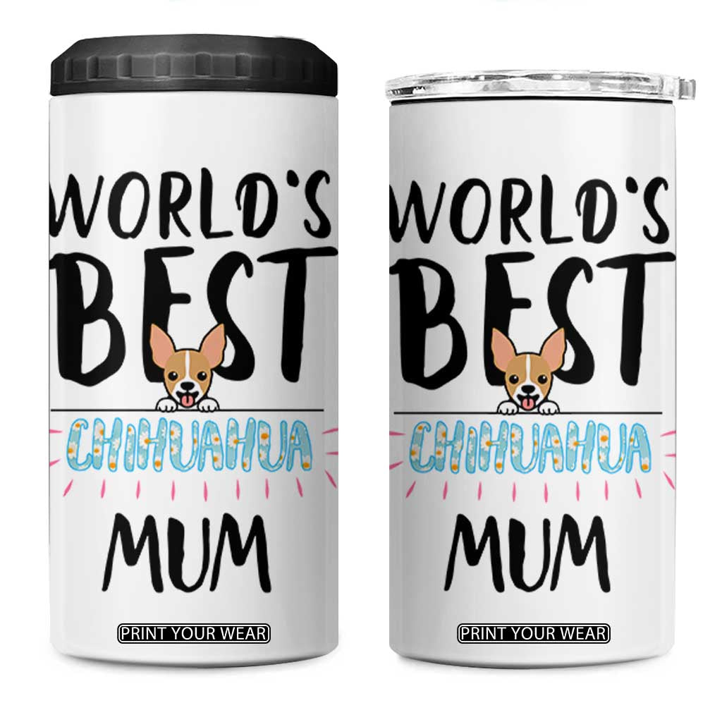Chihuahua Dog Mom 4 in 1 Can Cooler Tumbler Gift For Dog Lovers Women New Puppy Fur Baby Owners TB10 One Size: 16 oz White Print Your Wear