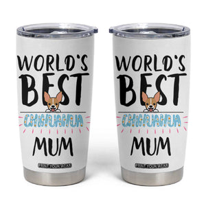 Chihuahua Dog Mom Tumbler Cup Gift For Dog Lovers Women New Puppy Fur Baby Owners TB10 White Print Your Wear