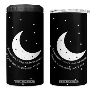 Funny Introvert 4 in 1 Can Cooler Tumbler Sometimes I Stay Inside Because It's Just Too Peopley Out There, Funny Saying Joke Gifts for Anti-social People TB10 One Size: 16 oz Black Print Your Wear