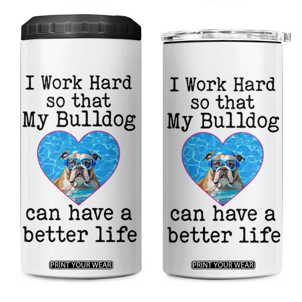 Dog Mom Gifts 4 in 1 Can Cooler Tumbler Work Hard For My Bulldog Dog TB10 One Size: 16 oz White Print Your Wear