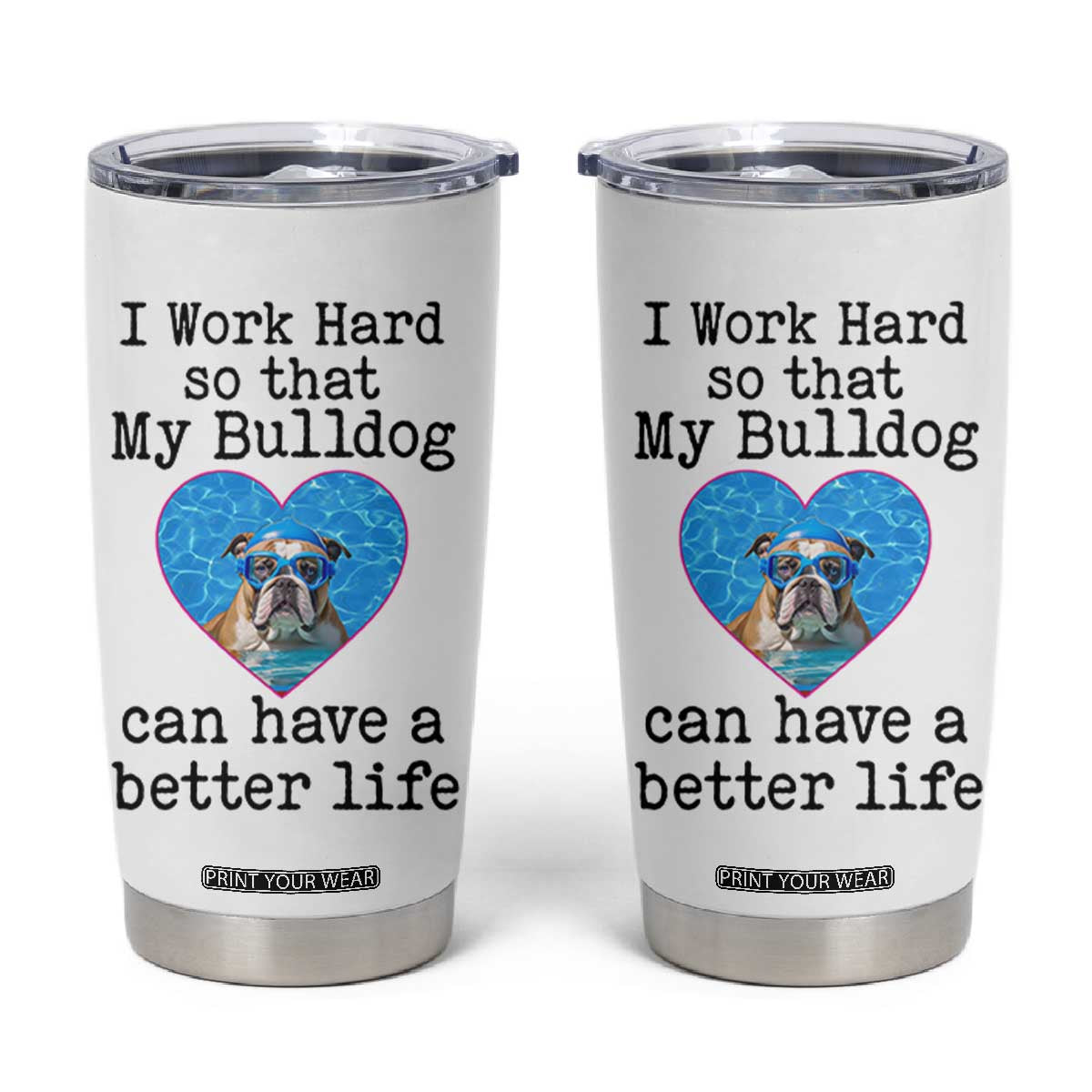 Dog Mom Gifts Tumbler Cup Work Hard For My Bulldog Dog TB10 White Print Your Wear