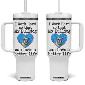 Dog Mom Gifts Tumbler With Handle Work Hard For My Bulldog Dog TB10 One Size: 40 oz White Print Your Wear