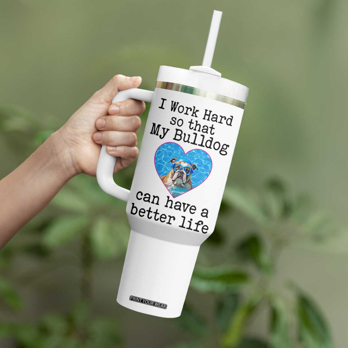 Dog Mom Gifts Tumbler With Handle Work Hard For My Bulldog Dog TB10 Print Your Wear