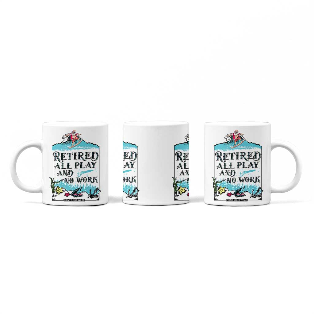 Retirement Gifts For Men Coffee Mug All Play No Work Funny Retired Gift For Coworkers TB10 Print Your Wear