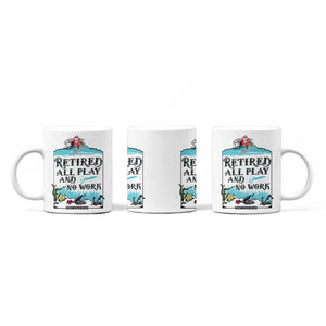 Retirement Gifts For Men Coffee Mug All Play No Work Funny Retired Gift For Coworkers TB10 Print Your Wear