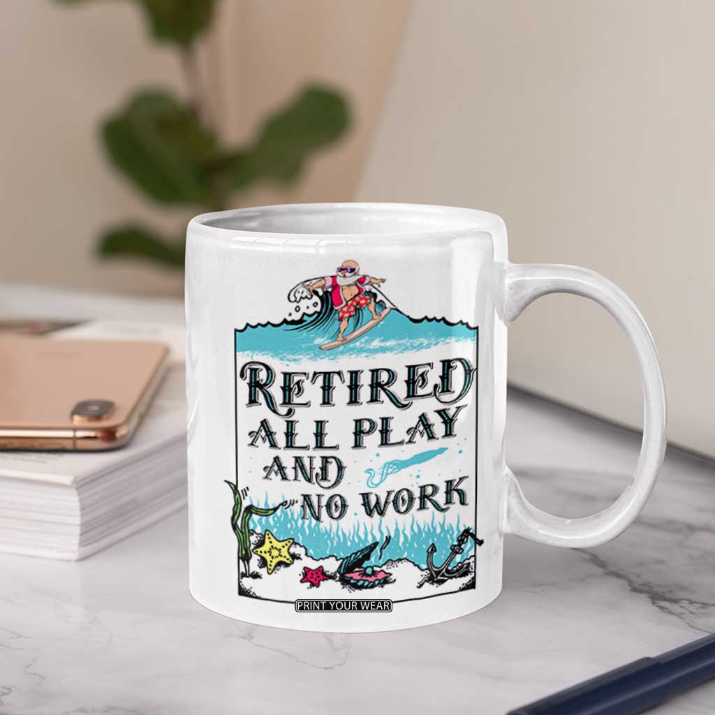 Retirement Gifts For Men Coffee Mug All Play No Work Funny Retired Gift For Coworkers TB10 Print Your Wear