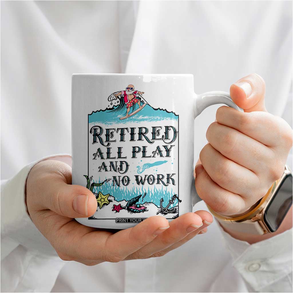 Retirement Gifts For Men Coffee Mug All Play No Work Funny Retired Gift For Coworkers TB10 Print Your Wear