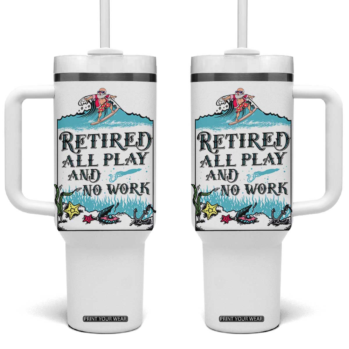 Retirement Gifts For Men Tumbler With Handle All Play No Work Funny Retired Gift For Coworkers TB10 One Size: 40 oz White Print Your Wear