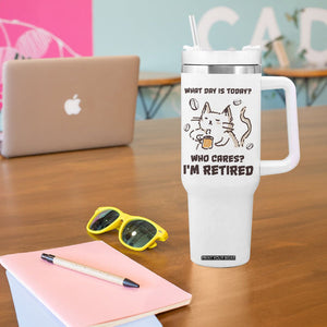 Funny Cat Retirement Tumbler With Handle What Day Is Today Who Cares Im Retired Humor Retired Gifts TB10 Print Your Wear