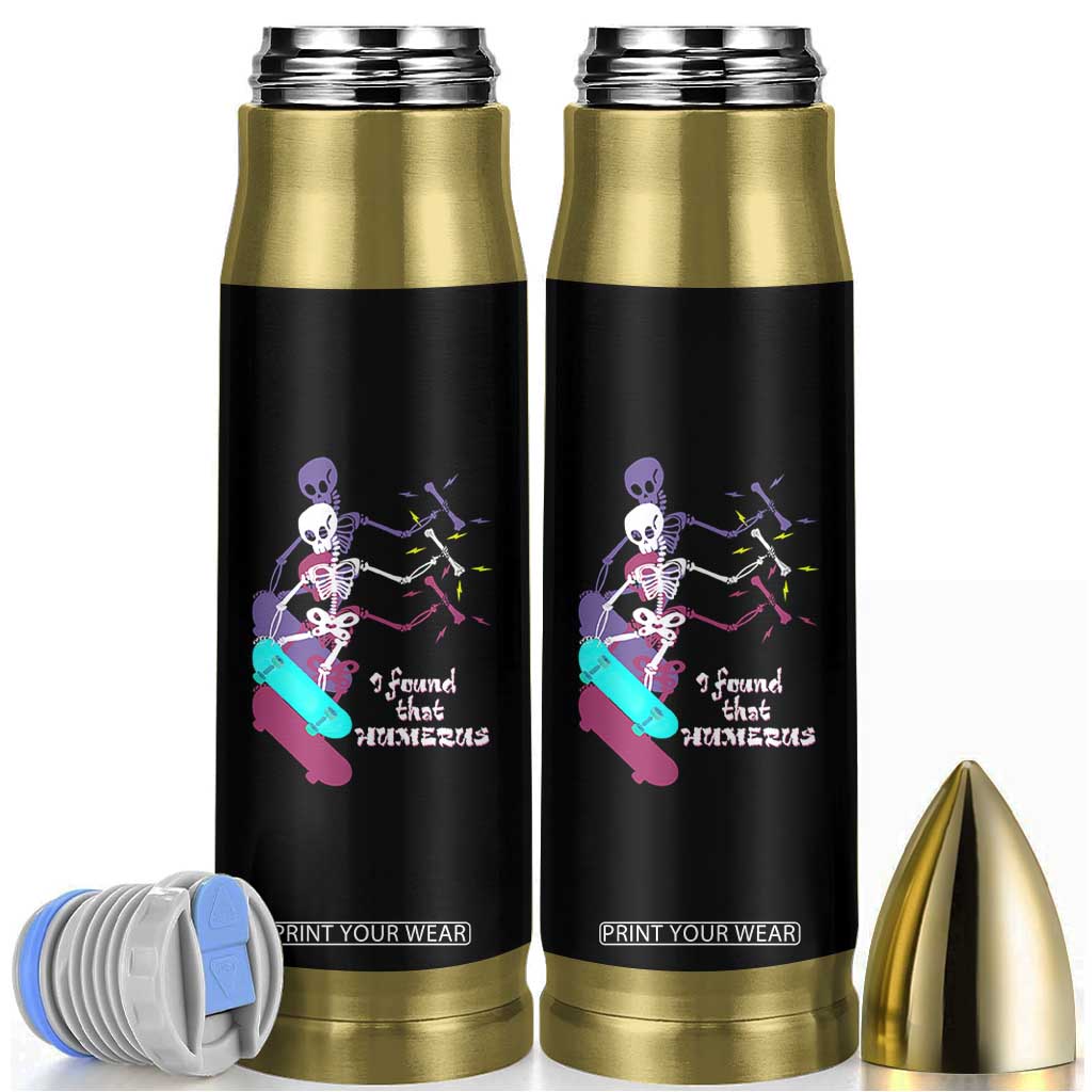 Funny Bones Anatomy Bullet Tumbler I Found That Humerus Pun Fun Humerous Skeleton Skateboard TB10 Black Print Your Wear