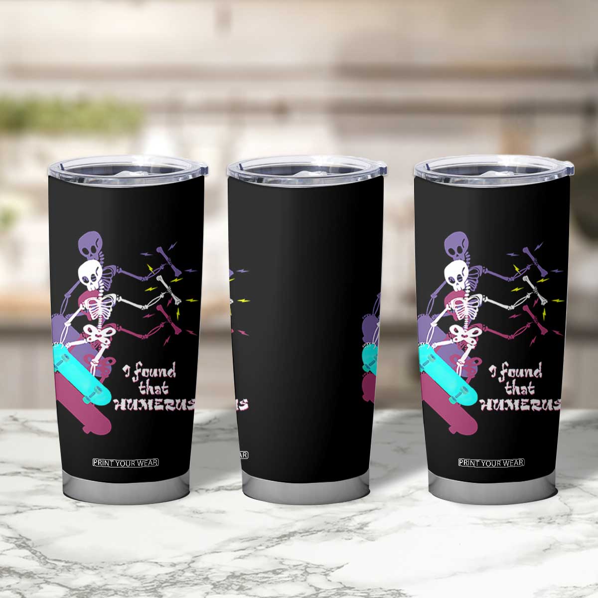 Funny Bones Anatomy Tumbler Cup I Found That Humerus Pun Fun Humerous Skeleton Skateboard TB10 Print Your Wear
