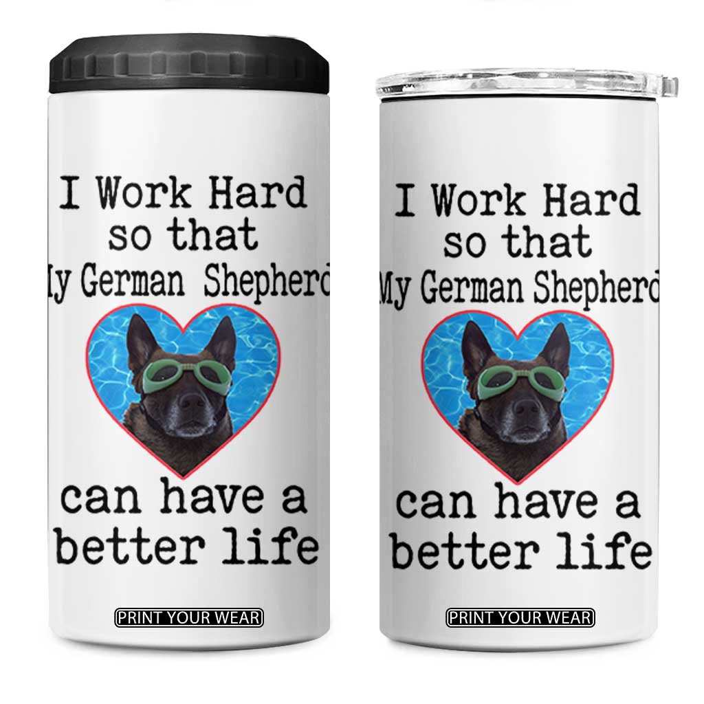 Dog Mom Gifts 4 in 1 Can Cooler Tumbler Work Hard For My German Shepherd Dog TB10 One Size: 16 oz White Print Your Wear