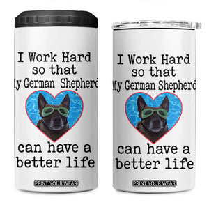Dog Mom Gifts 4 in 1 Can Cooler Tumbler Work Hard For My German Shepherd Dog TB10 One Size: 16 oz White Print Your Wear