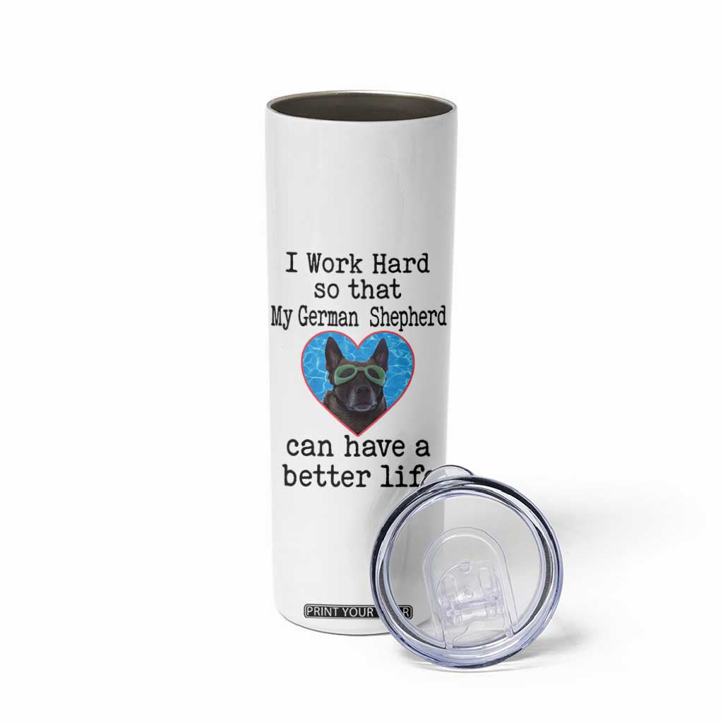 Dog Mom Gifts Skinny Tumbler Work Hard For My German Shepherd Dog TB10 Print Your Wear