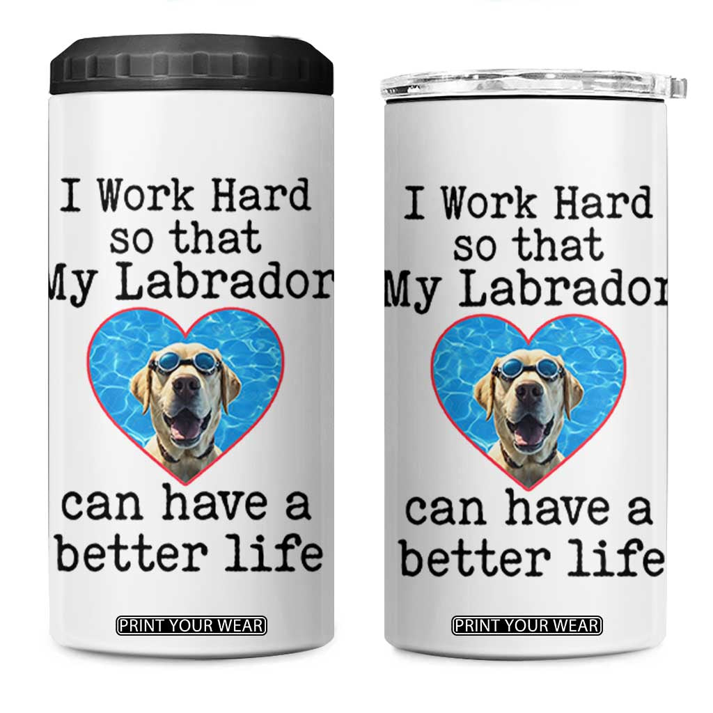 Dog Mom Gifts 4 in 1 Can Cooler Tumbler Work Hard For My Labrador Dog TB10 One Size: 16 oz White Print Your Wear