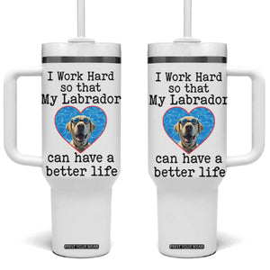 Dog Mom Gifts Tumbler With Handle Work Hard For My Labrador Dog TB10 One Size: 40 oz White Print Your Wear