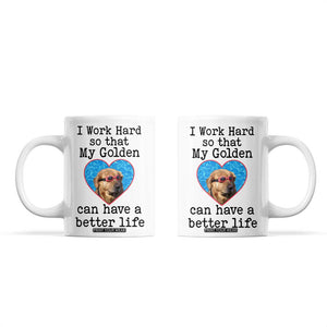 Dog Mom Gifts Coffee Mug Work Hard For My Golden Retriever Dog TB10 White Print Your Wear