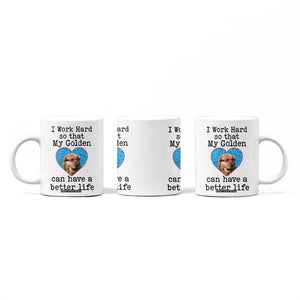 Dog Mom Gifts Coffee Mug Work Hard For My Golden Retriever Dog TB10 Print Your Wear