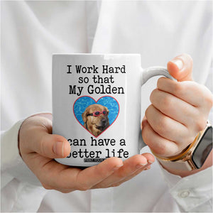Dog Mom Gifts Coffee Mug Work Hard For My Golden Retriever Dog TB10 Print Your Wear