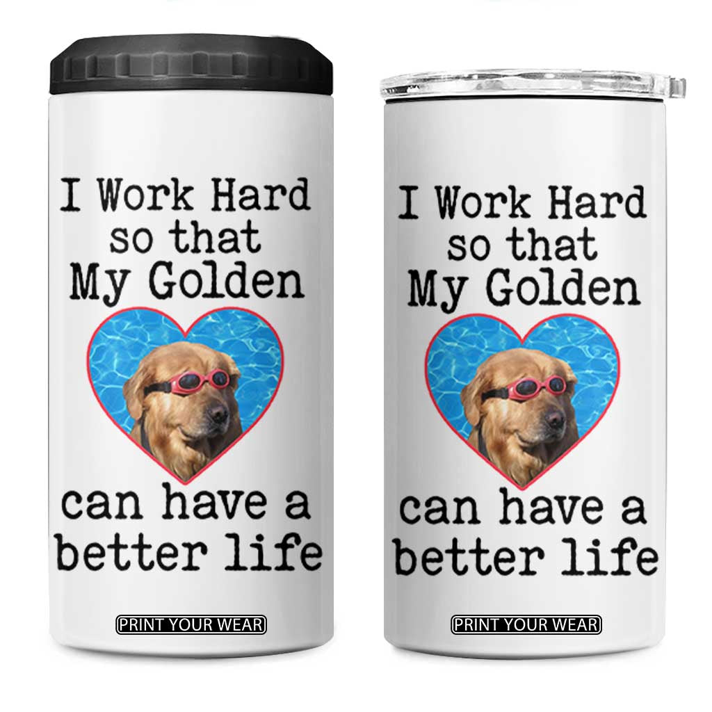 Dog Mom Gifts 4 in 1 Can Cooler Tumbler Work Hard For My Golden Retriever Dog TB10 One Size: 16 oz White Print Your Wear